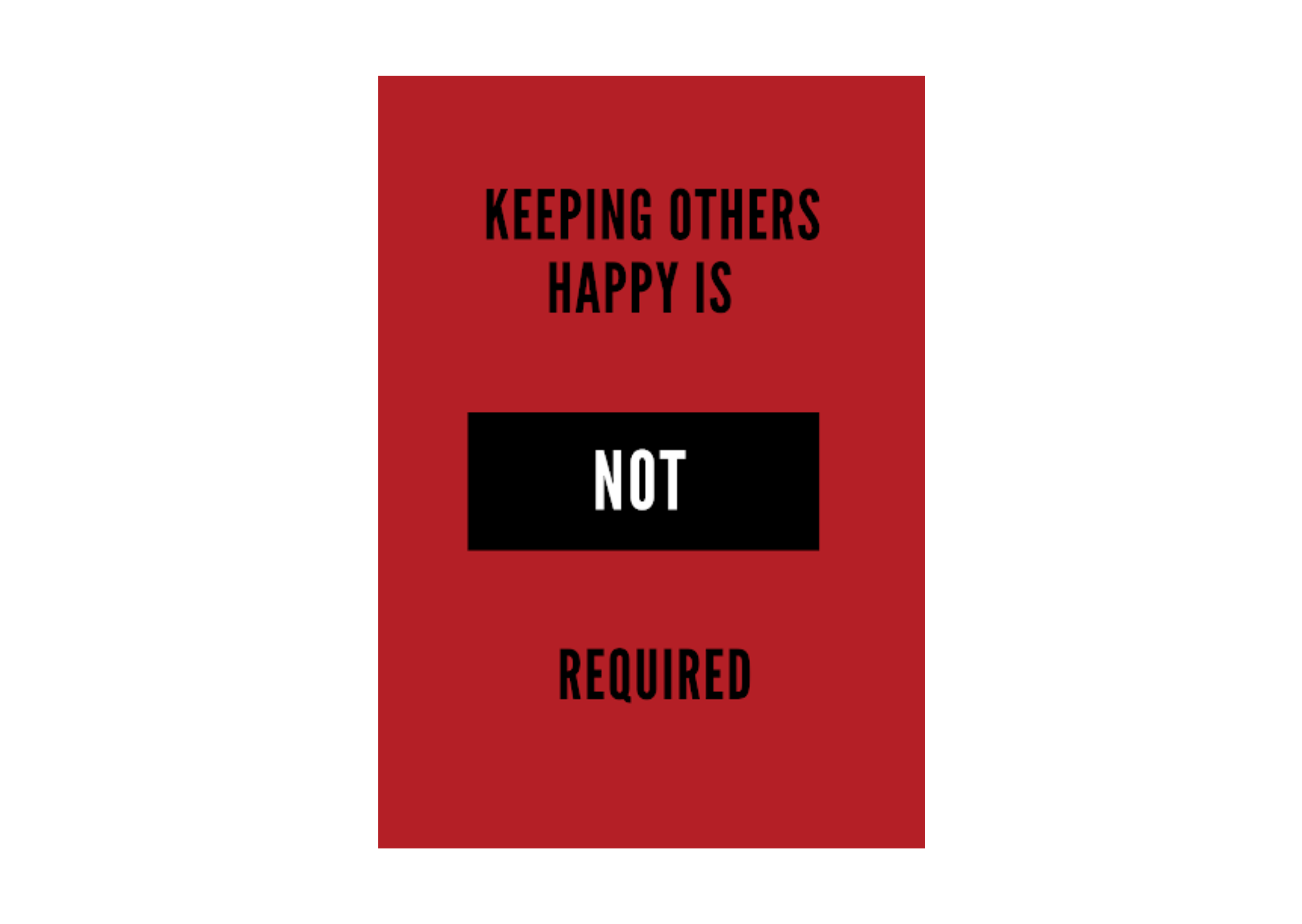 Keeping others happy is not required